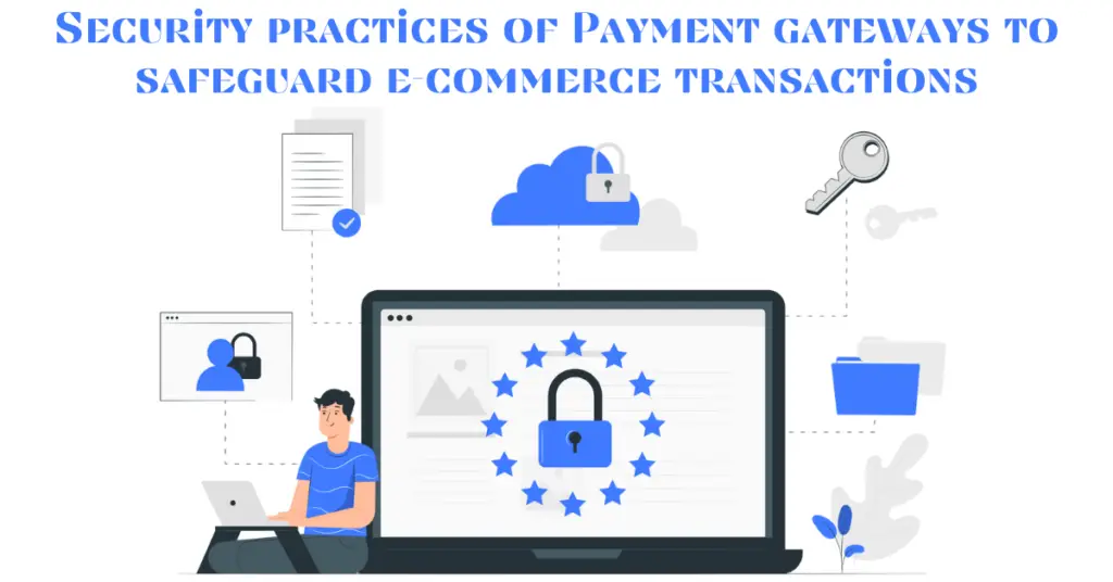 security-practices-of-payment-gateways-to-safeguard-e-commerce-transactions