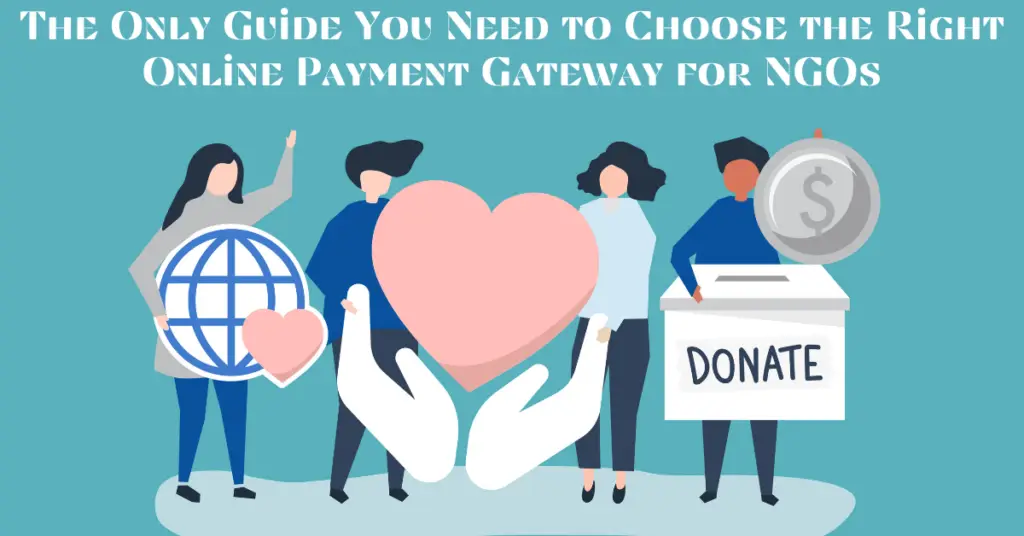 the-only-guide-you-need-to-choose-the-right-online-payment-gateway-for-ngos