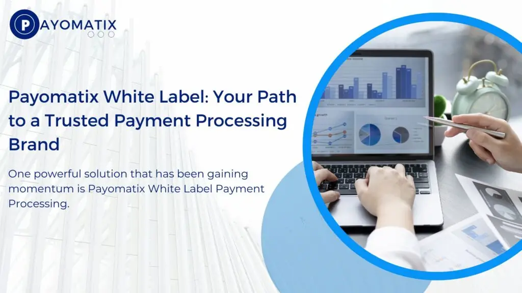 One powerful solution that has been gaining momentum is Payomatix White Label Payment Processing.