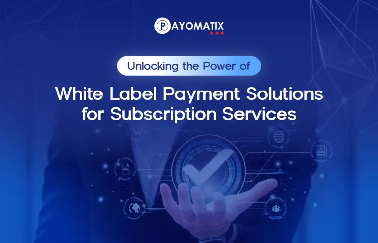 Unlocking the Power of White Label Payment Solutions for Subscription Services