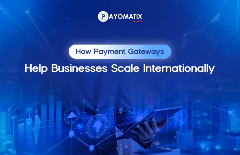 How Payment Gateways Help Businesses Scale Internationally