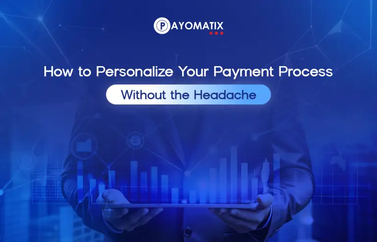 How to Personalize Your Payment Process Without the Headache