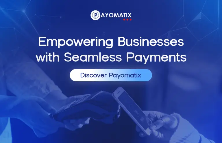 Empowering Businesses with Seamless Payments: Discover Payomatix