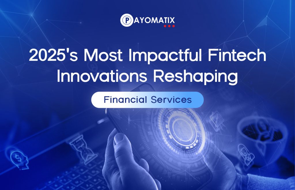 Top 5 Fintech Innovations Reshaping Financial Services in 2025