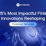 Top 5 Fintech Innovations Reshaping Financial Services in 2025