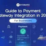 Payment Gateway Integration Guide 2025: Everything You Needs to Know