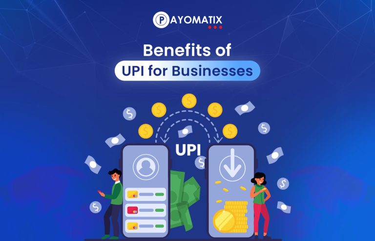 Benefits of UPI for Businesses: A Comprehensive Guide